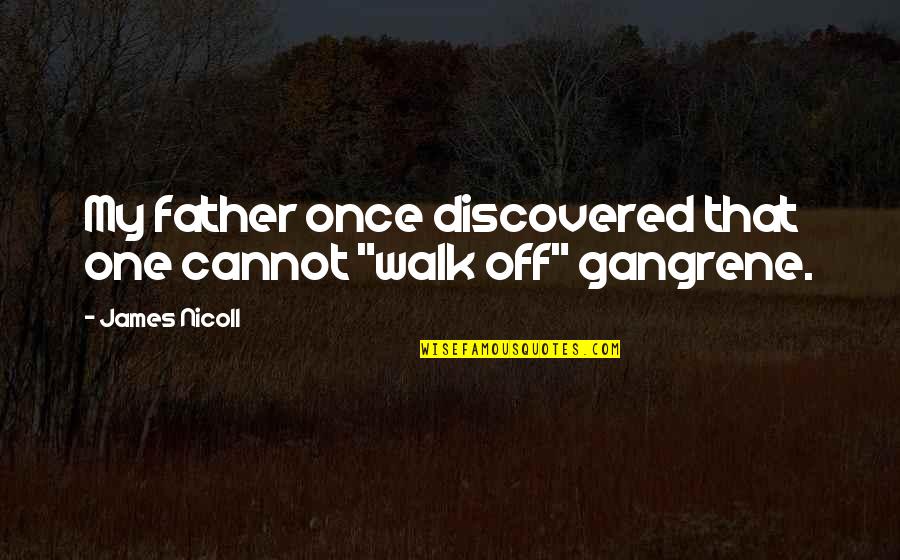 Walk Off Quotes By James Nicoll: My father once discovered that one cannot "walk