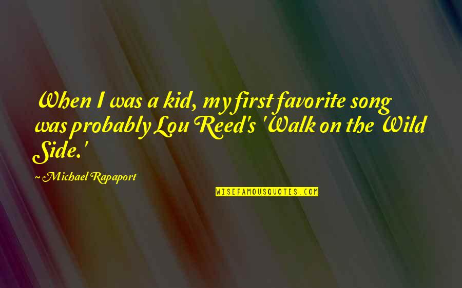 Walk On The Wild Side Quotes By Michael Rapaport: When I was a kid, my first favorite