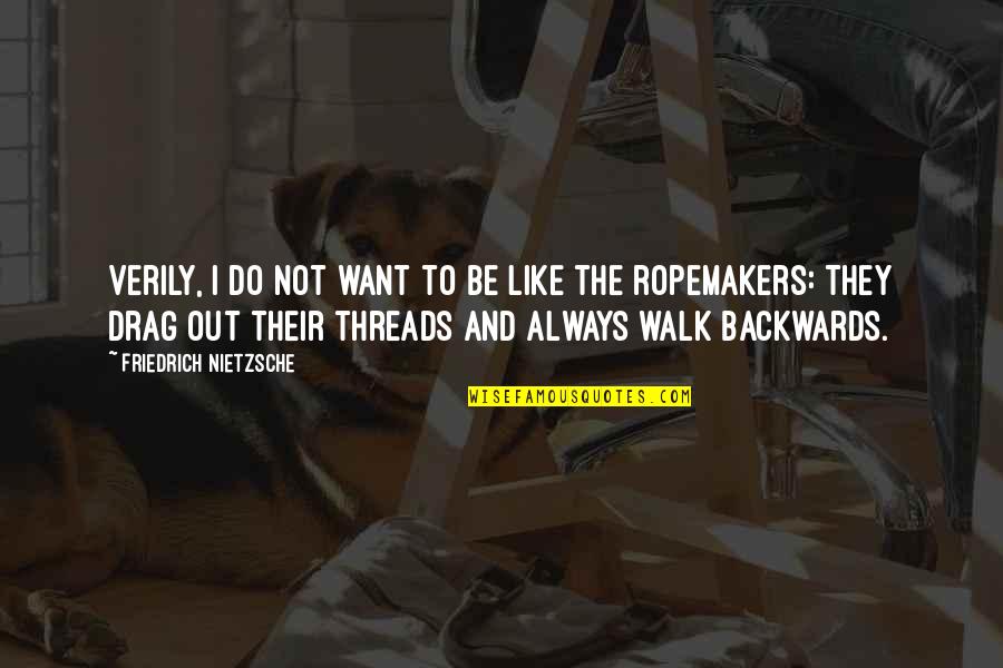 Walk Out Quotes By Friedrich Nietzsche: Verily, I do not want to be like Walk Out Quotes By Friedrich Nietzsche: Verily, I do not want to be like