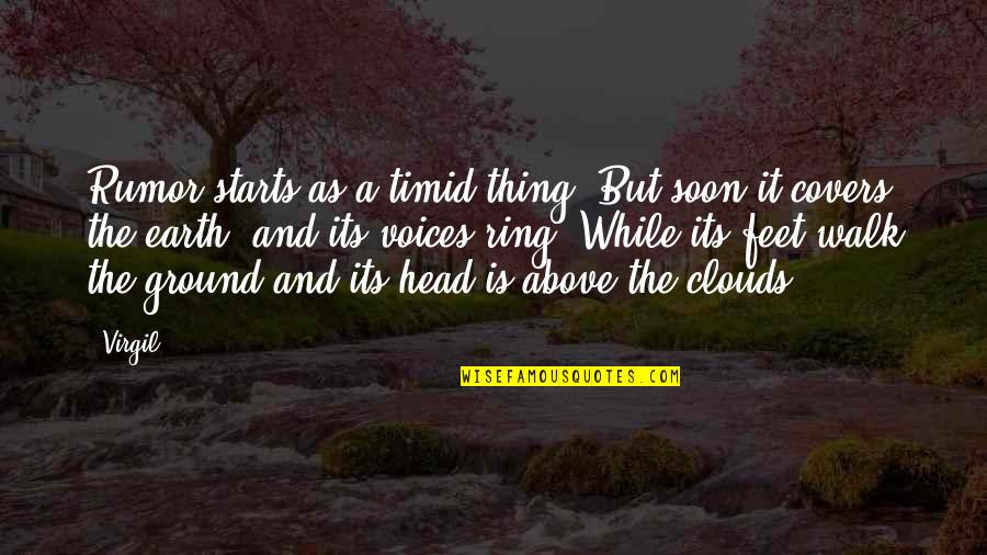 Walk The Earth Quotes By Virgil: Rumor starts as a timid thing, But soon Walk The Earth Quotes By Virgil: Rumor starts as a timid thing, But soon