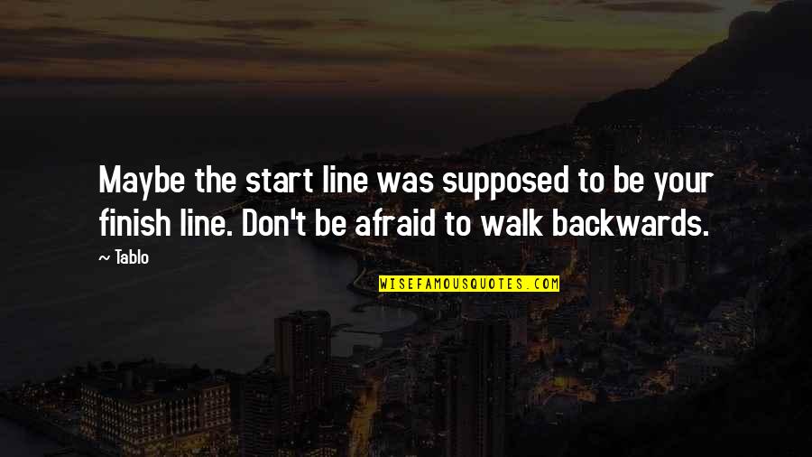 Walk The Line Quotes By Tablo: Maybe the start line was supposed to be