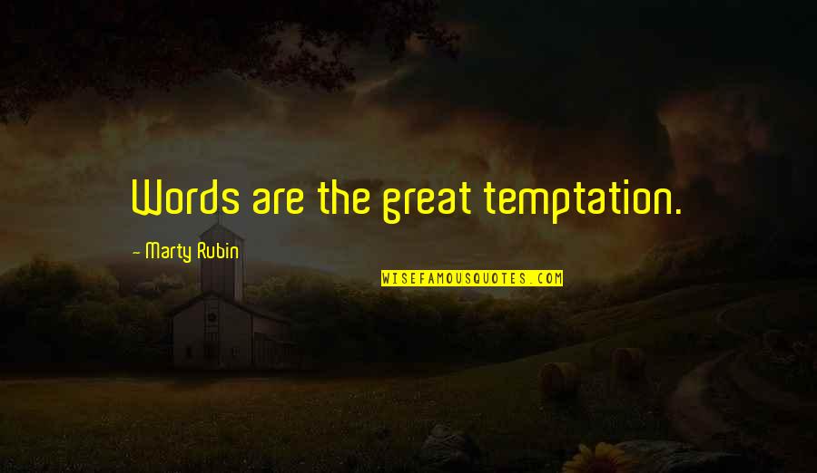 Walk The Moon Quotes By Marty Rubin: Words are the great temptation. Walk The Moon Quotes By Marty Rubin: Words are the great temptation.