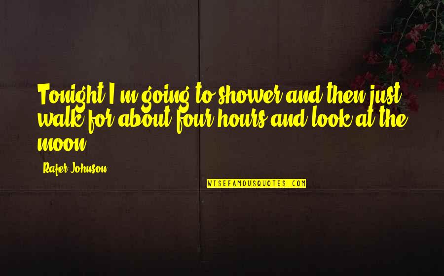 Walk The Moon Quotes By Rafer Johnson: Tonight I'm going to shower and then just Walk The Moon Quotes By Rafer Johnson: Tonight I'm going to shower and then just