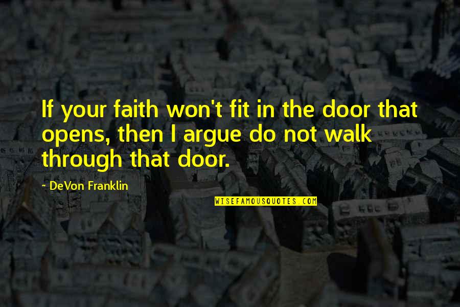 Walk Through Faith Quotes By DeVon Franklin: If your faith won't fit in the door Walk Through Faith Quotes By DeVon Franklin: If your faith won't fit in the door