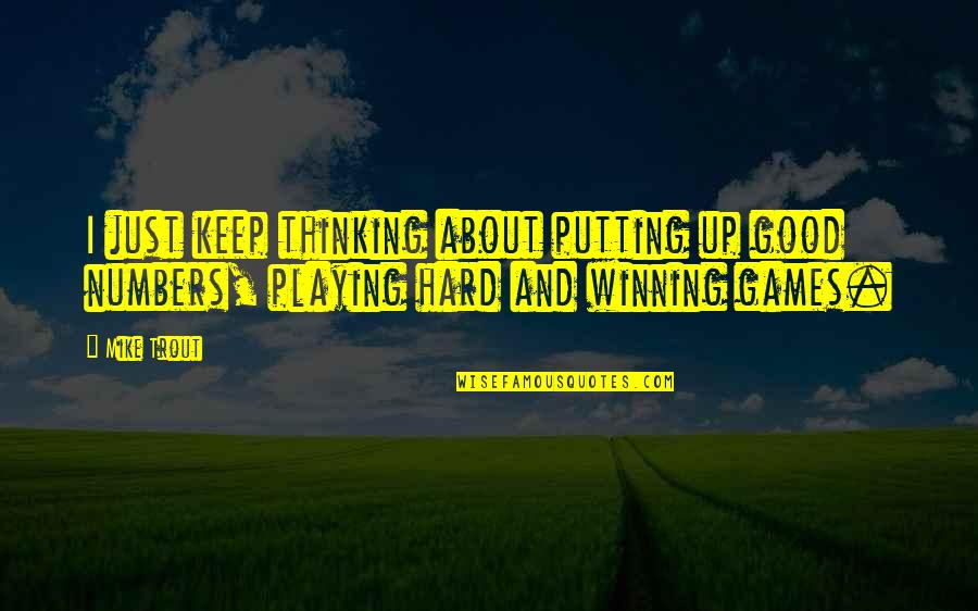 Walk To Heaven Quotes By Mike Trout: I just keep thinking about putting up good
