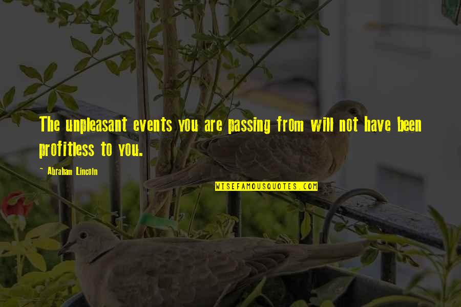 Walk Together Funny Quotes By Abraham Lincoln: The unpleasant events you are passing from will