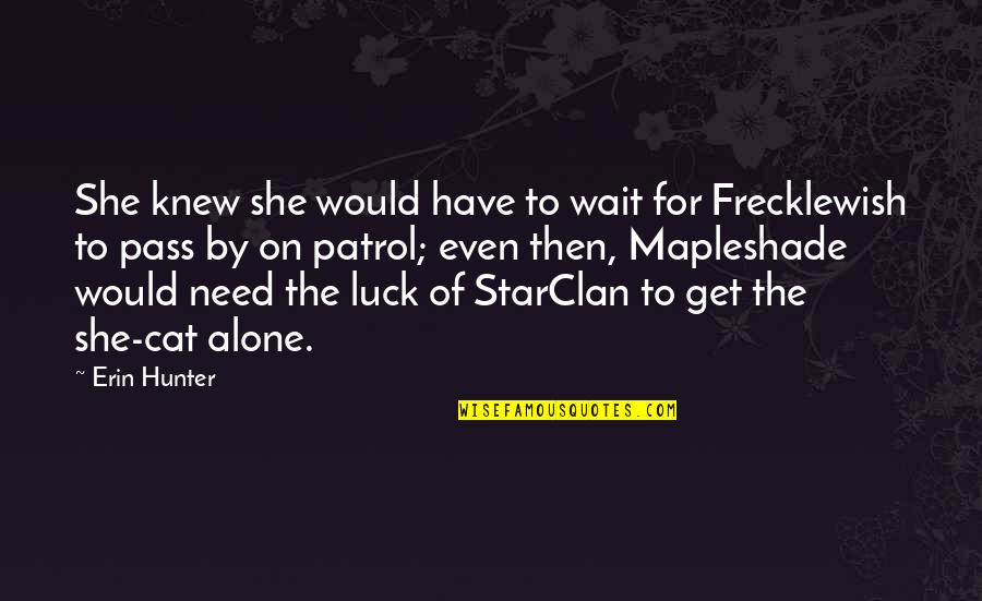 Walk Two Moons Ben Quotes By Erin Hunter: She knew she would have to wait for Walk Two Moons Ben Quotes By Erin Hunter: She knew she would have to wait for