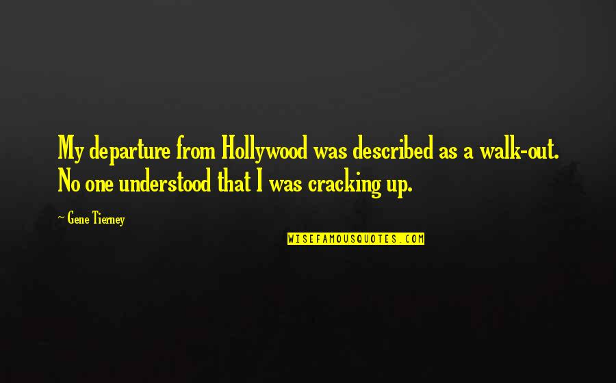 Walk Up Quotes By Gene Tierney: My departure from Hollywood was described as a