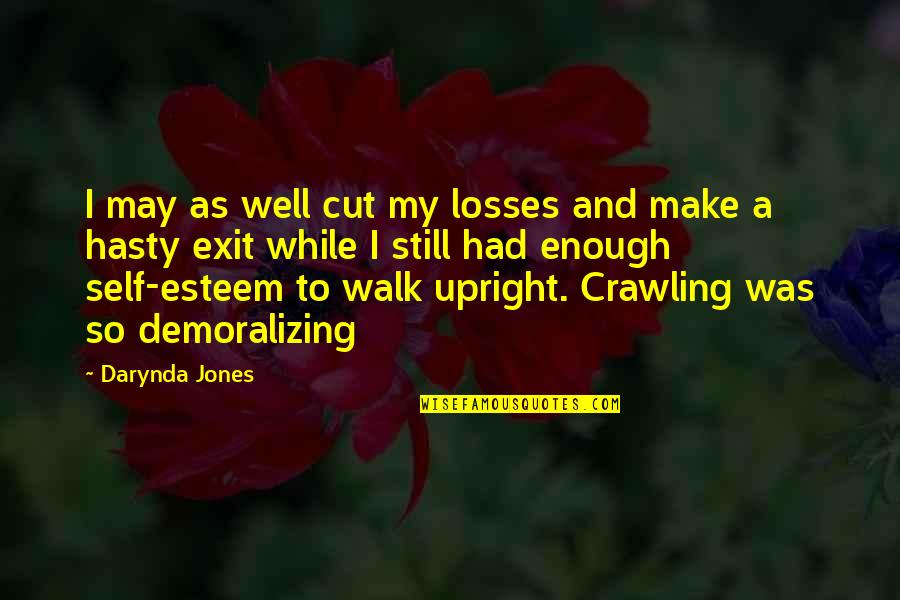 Walk Upright Quotes By Darynda Jones: I may as well cut my losses and Walk Upright Quotes By Darynda Jones: I may as well cut my losses and