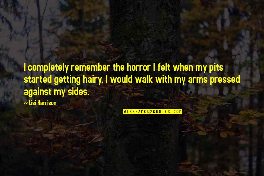 Walk Walk Quotes By Lisi Harrison: I completely remember the horror I felt when