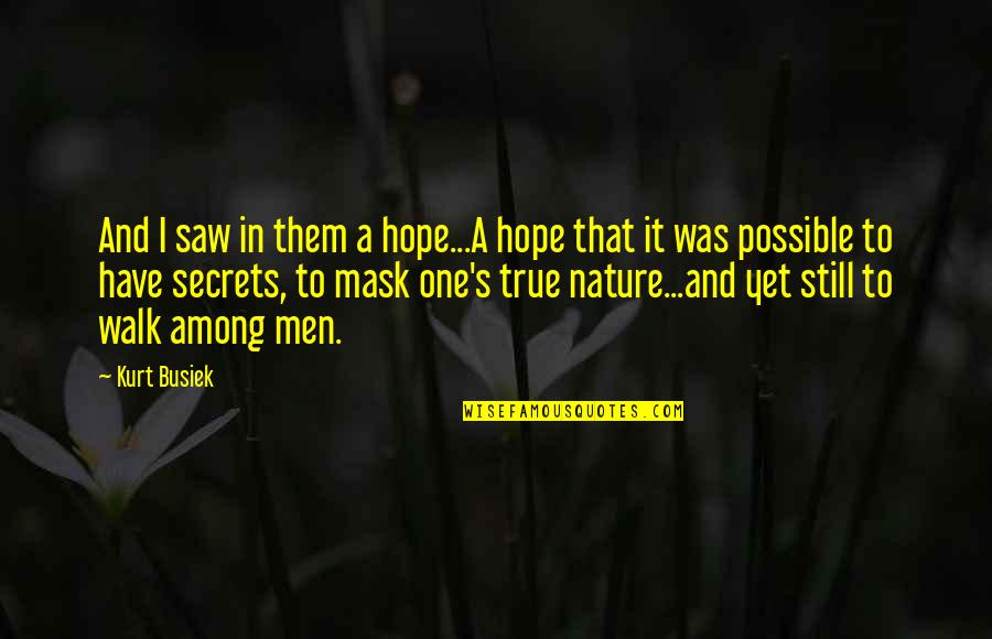 Walk With Nature Quotes By Kurt Busiek: And I saw in them a hope...A hope