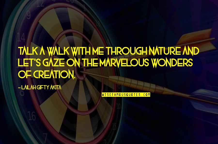 Walk With Nature Quotes By Lailah Gifty Akita: Talk a walk with me through nature and