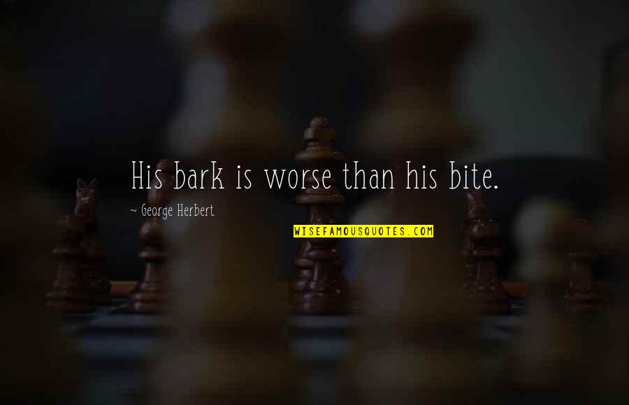 Walkabout 1971 Quotes By George Herbert: His bark is worse than his bite. Walkabout 1971 Quotes By George Herbert: His bark is worse than his bite.