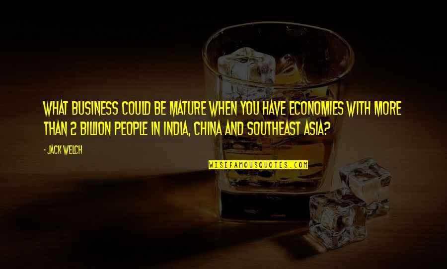 Walkabout Movie Quotes By Jack Welch: What business could be mature when you have Walkabout Movie Quotes By Jack Welch: What business could be mature when you have