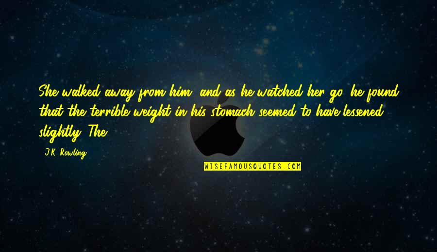Walked Away From Quotes By J.K. Rowling: She walked away from him, and as he Walked Away From Quotes By J.K. Rowling: She walked away from him, and as he