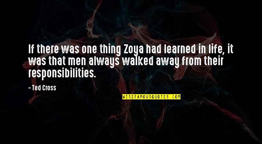 Walked Away From Quotes By Ted Cross: If there was one thing Zoya had learned Walked Away From Quotes By Ted Cross: If there was one thing Zoya had learned