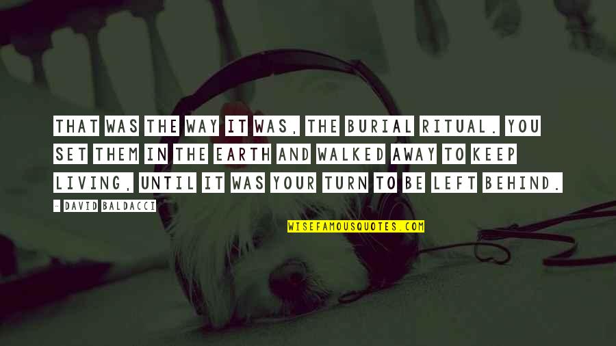 Walked Away Quotes By David Baldacci: That was the way it was, the burial Walked Away Quotes By David Baldacci: That was the way it was, the burial