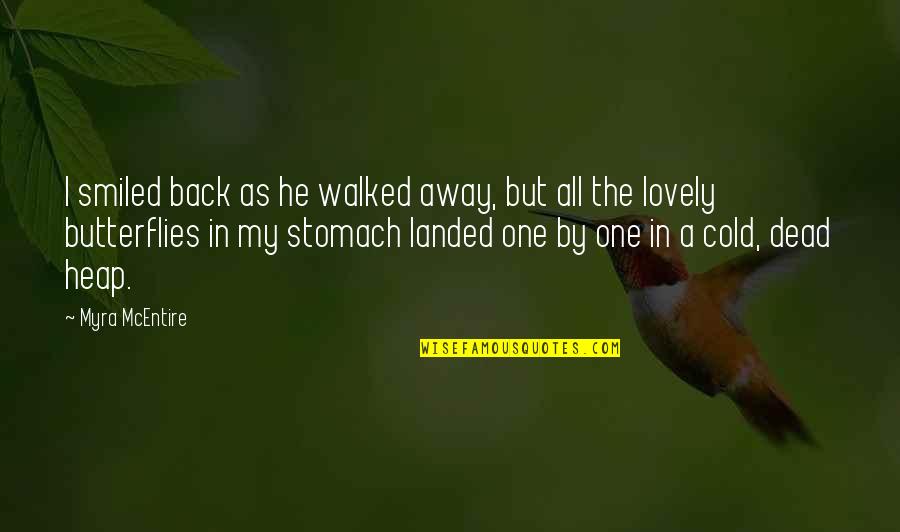 Walked Away Quotes By Myra McEntire: I smiled back as he walked away, but