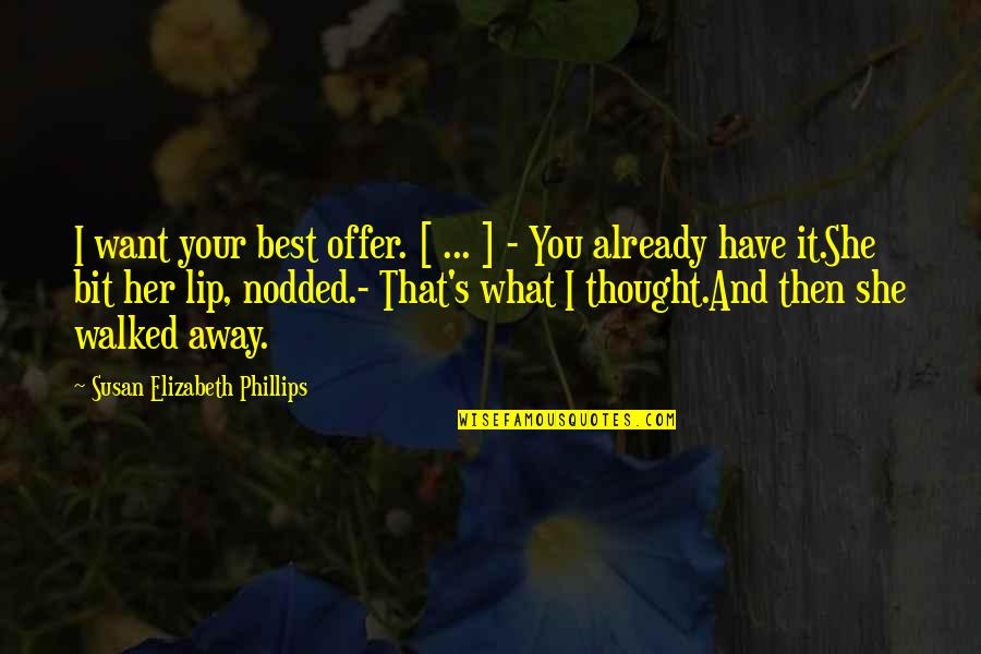 Walked Away Quotes By Susan Elizabeth Phillips: I want your best offer. [ ... ]