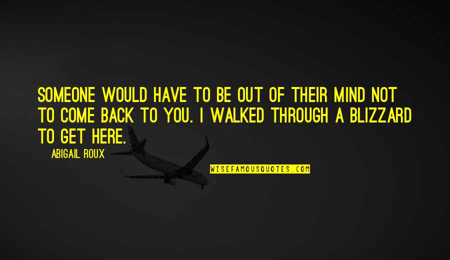 Walked Out Quotes By Abigail Roux: Someone would have to be out of their