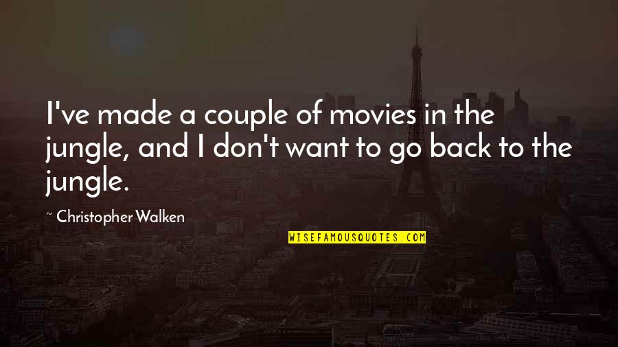 Walken Quotes By Christopher Walken: I've made a couple of movies in the Walken Quotes By Christopher Walken: I've made a couple of movies in the