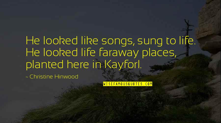 Walkenhorst Catalog Quotes By Christine Hinwood: He looked like songs, sung to life. He Walkenhorst Catalog Quotes By Christine Hinwood: He looked like songs, sung to life. He