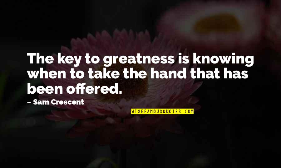 Walker Evans Quote Quotes By Sam Crescent: The key to greatness is knowing when to