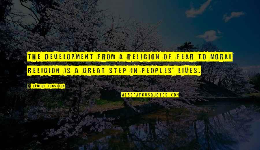 Walking 27 Quotes By Albert Einstein: The development from a religion of fear to