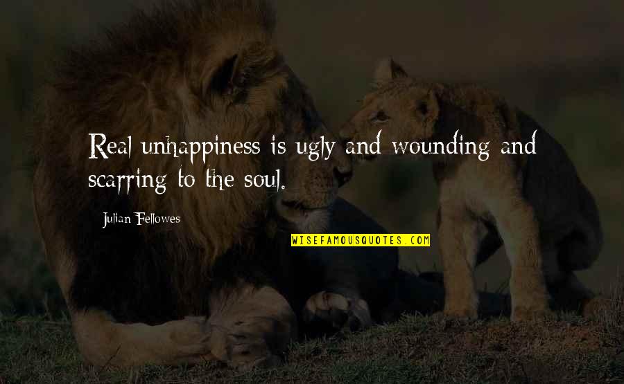 Walking 27 Quotes By Julian Fellowes: Real unhappiness is ugly and wounding and scarring Walking 27 Quotes By Julian Fellowes: Real unhappiness is ugly and wounding and scarring