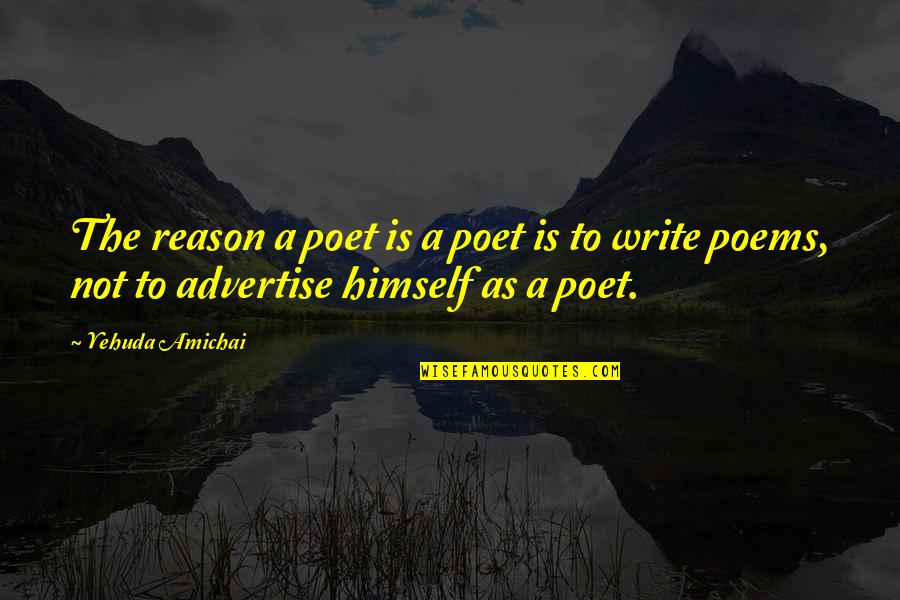 Walking A Day In My Shoes Quotes By Yehuda Amichai: The reason a poet is a poet is