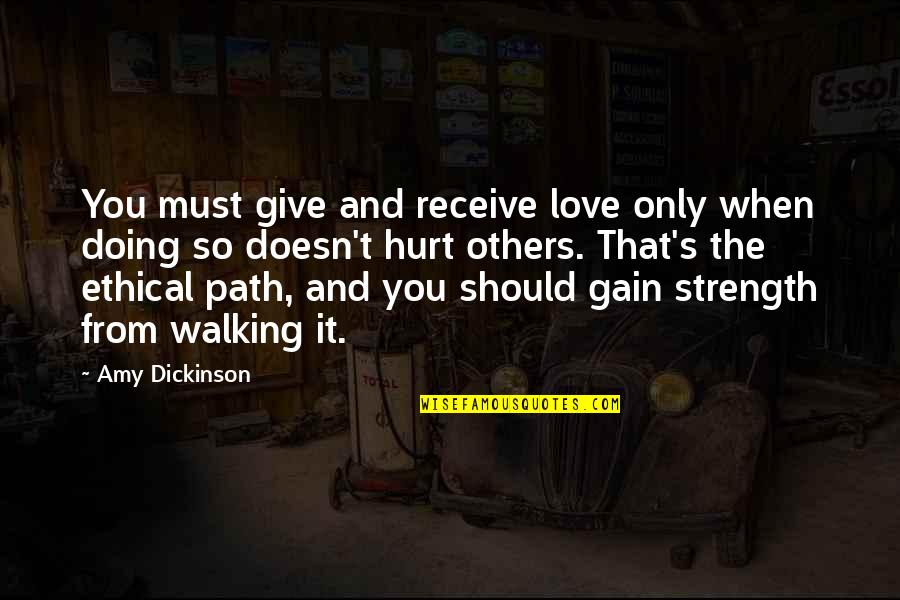 Walking A Path Quotes By Amy Dickinson: You must give and receive love only when