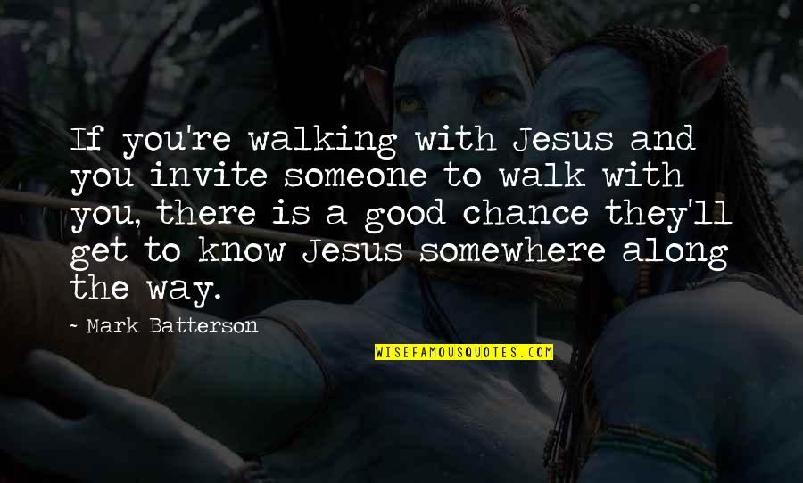 Walking Along Quotes By Mark Batterson: If you're walking with Jesus and you invite Walking Along Quotes By Mark Batterson: If you're walking with Jesus and you invite