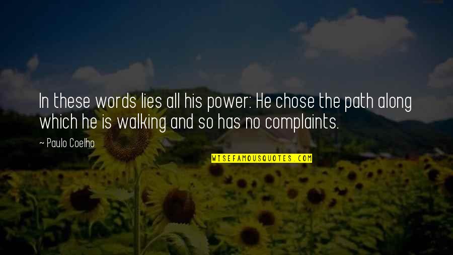 Walking Along With You Quotes By Paulo Coelho: In these words lies all his power: He