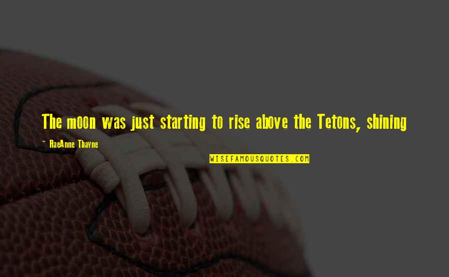 Walking Around Town Quotes By RaeAnne Thayne: The moon was just starting to rise above