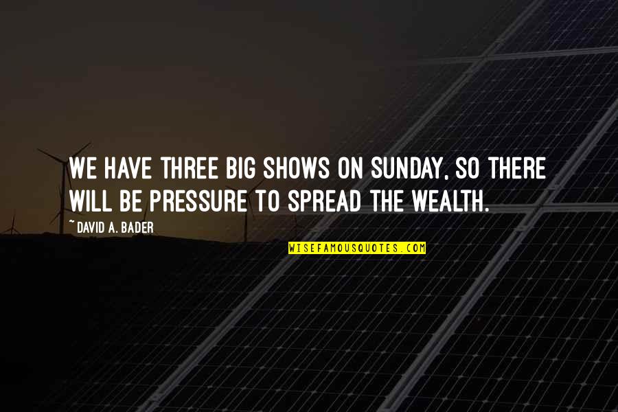 Walking Away From Stress Quotes By David A. Bader: We have three big shows on Sunday, so