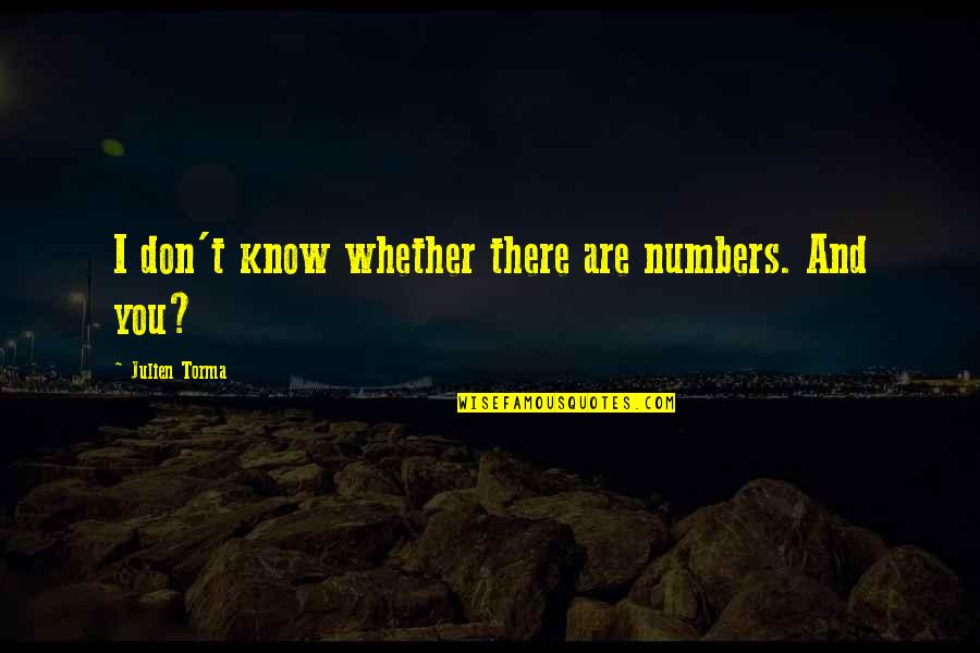 Walking Away Love Quotes By Julien Torma: I don't know whether there are numbers. And