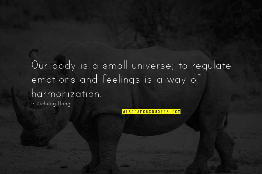 Walking Away Or Try Harder Quotes By Zicheng Hong: Our body is a small universe; to regulate