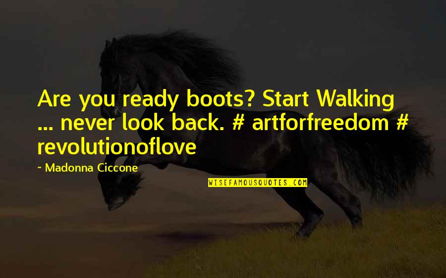 Walking Boots Quotes By Madonna Ciccone: Are you ready boots? Start Walking ... never Walking Boots Quotes By Madonna Ciccone: Are you ready boots? Start Walking ... never