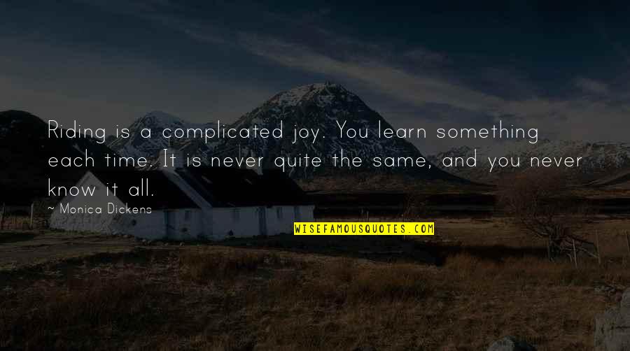 Walking Boots Quotes By Monica Dickens: Riding is a complicated joy. You learn something Walking Boots Quotes By Monica Dickens: Riding is a complicated joy. You learn something