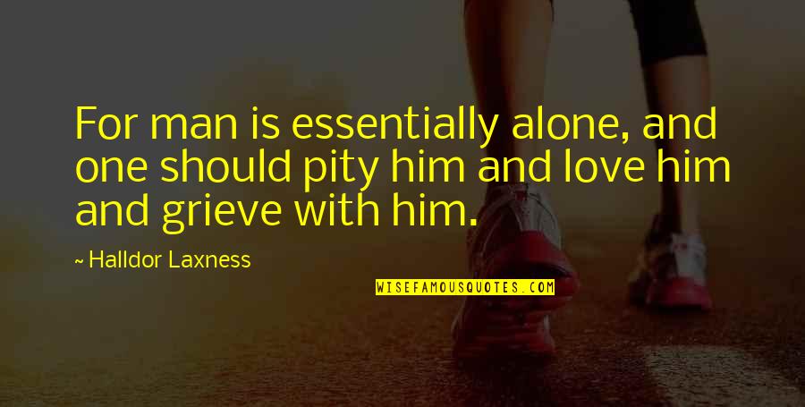 Walking Buffalo Quotes By Halldor Laxness: For man is essentially alone, and one should Walking Buffalo Quotes By Halldor Laxness: For man is essentially alone, and one should