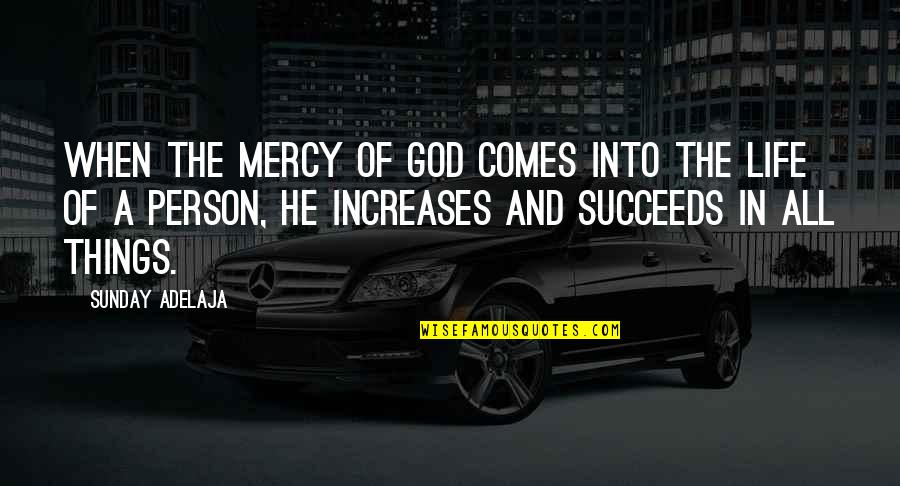 Walking Dead Coda Quotes By Sunday Adelaja: When the mercy of God comes into the