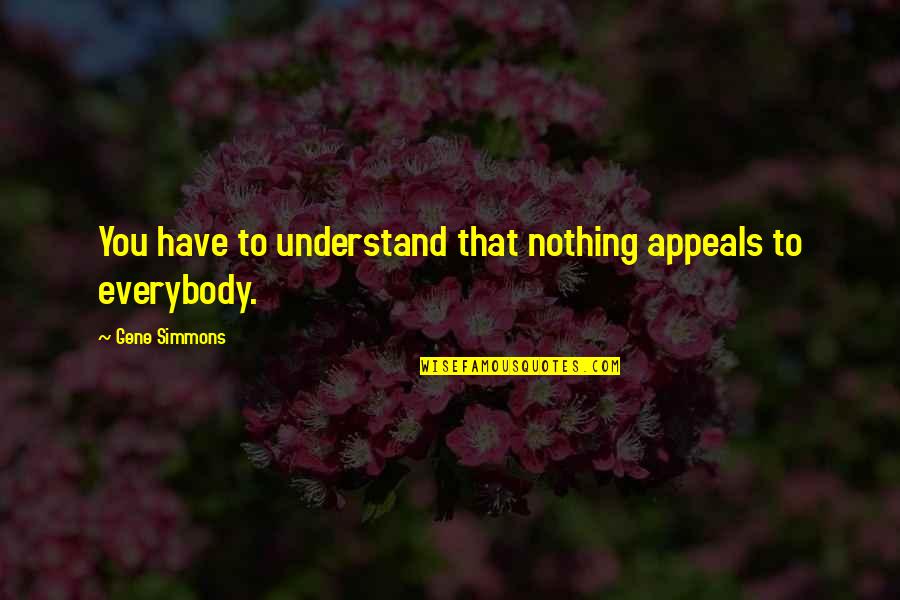 Walking Dead Daryl Dixon Quotes By Gene Simmons: You have to understand that nothing appeals to
