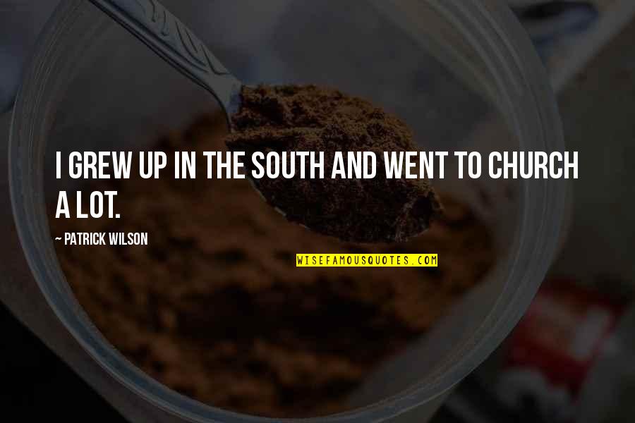 Walking Dead Governor Quotes By Patrick Wilson: I grew up in the South and went Walking Dead Governor Quotes By Patrick Wilson: I grew up in the South and went