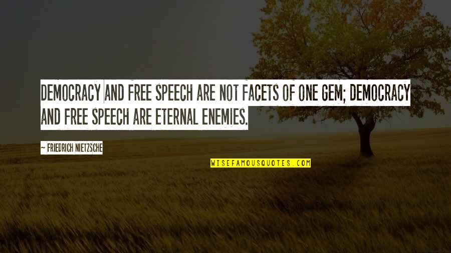 Walking Dead Sasha Quotes By Friedrich Nietzsche: Democracy and free speech are not facets of Walking Dead Sasha Quotes By Friedrich Nietzsche: Democracy and free speech are not facets of