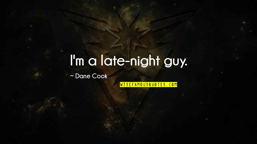 Walking Dead Season 4 Daryl Quotes By Dane Cook: I'm a late-night guy.