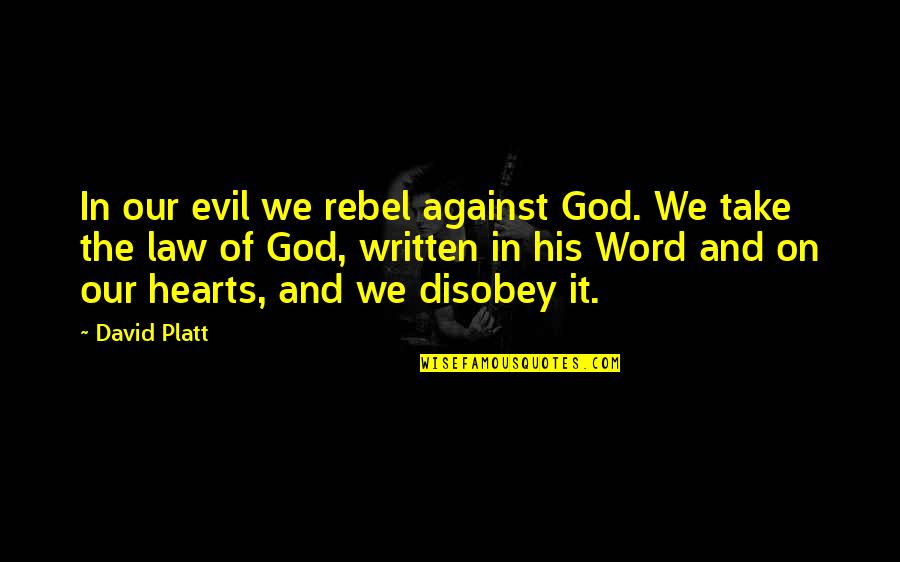 Walking Dead Vatos Quotes By David Platt: In our evil we rebel against God. We Walking Dead Vatos Quotes By David Platt: In our evil we rebel against God. We