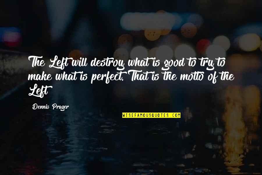 Walking Dead Wildfire Quotes By Dennis Prager: The Left will destroy what is good to