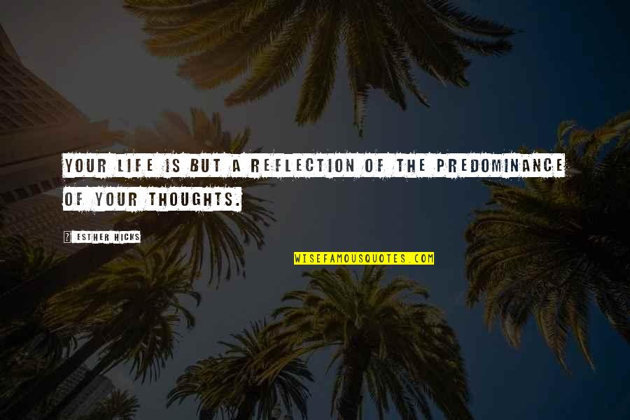 Walking Disaster Jamie Mcguire Quotes By Esther Hicks: Your life is but a reflection of the