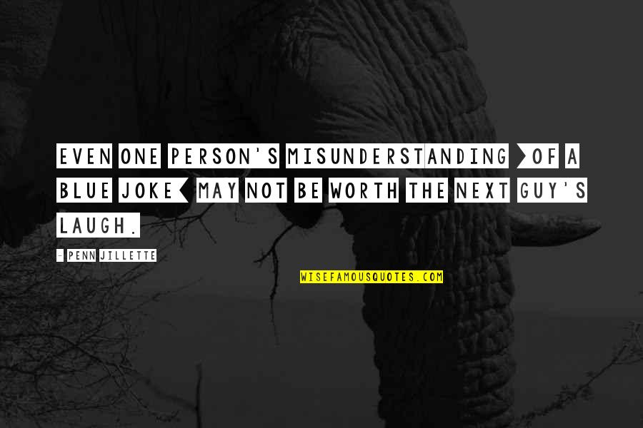 Walking For Health Quotes By Penn Jillette: Even one person's misunderstanding [of a blue joke]
