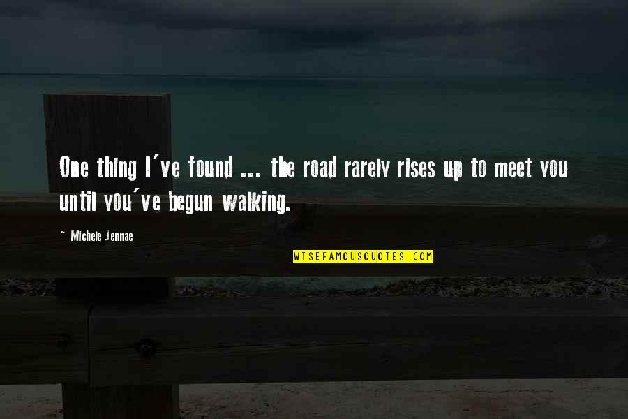 Walking Forward Quotes By Michele Jennae: One thing I've found ... the road rarely
